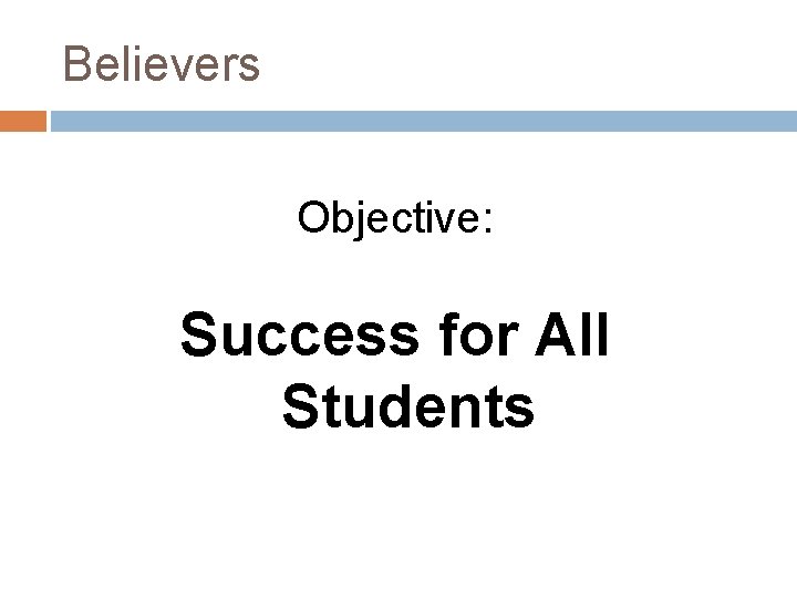 Believers Objective: Success for All Students 