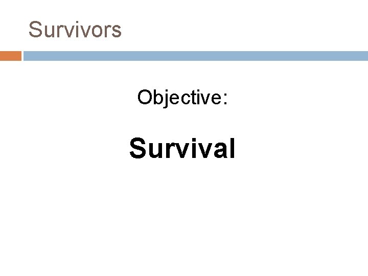 Survivors Objective: Survival 