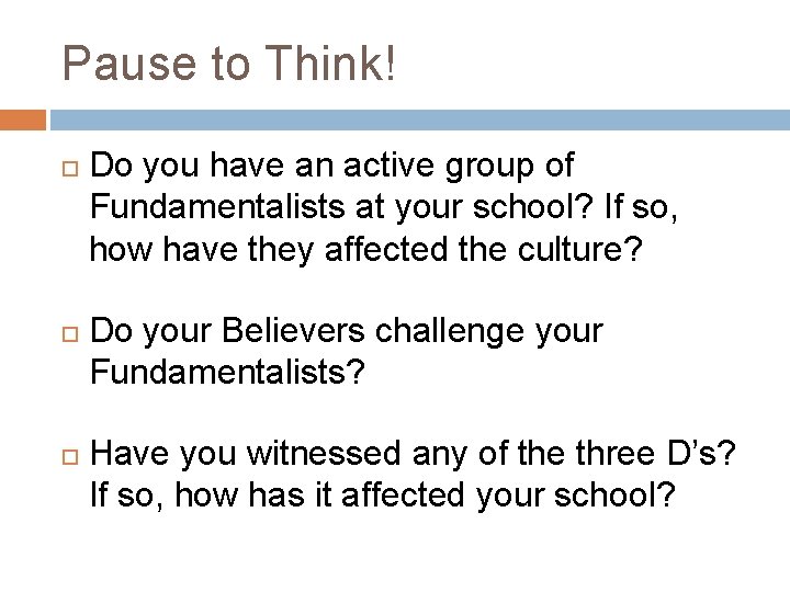 Pause to Think! Do you have an active group of Fundamentalists at your school?