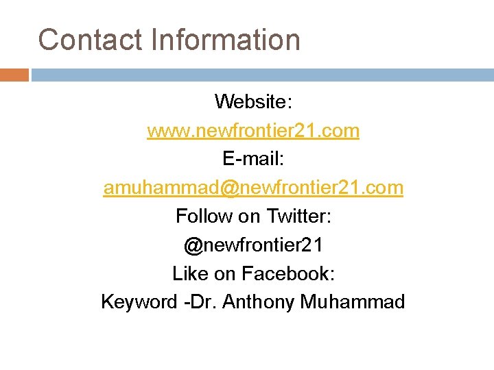 Contact Information Website: www. newfrontier 21. com E-mail: amuhammad@newfrontier 21. com Follow on Twitter: