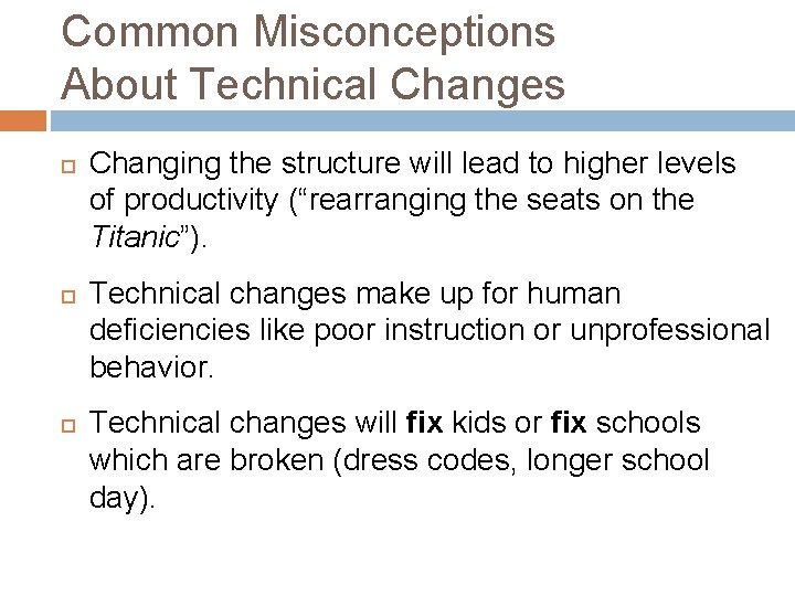 Common Misconceptions About Technical Changes Changing the structure will lead to higher levels of