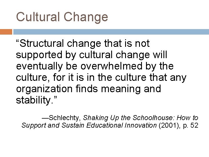 Cultural Change “Structural change that is not supported by cultural change will eventually be