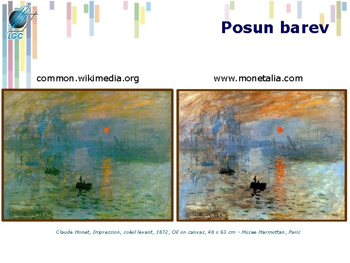 Posun barev common. wikimedia. org www. monetalia. com Claude Monet, Impression, soleil levant, 1872,