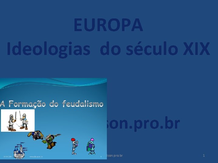 EUROPA Ideologias do século XIX www. nilson. pro. br 11/25/2020 www. nilson. pro. br