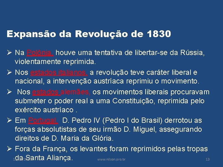 Expansão da Revolução de 1830 Ø Na Polônia, houve uma tentativa de libertar-se da