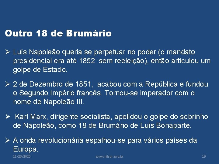 Outro 18 de Brumário Ø Luís Napoleão queria se perpetuar no poder (o mandato