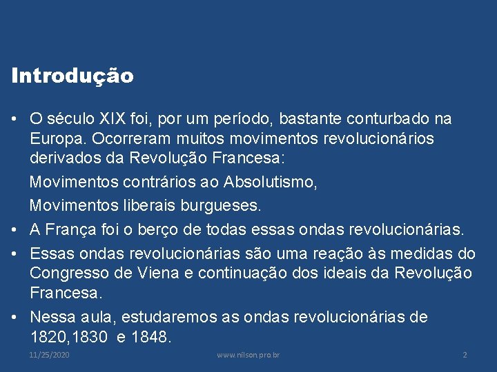 Introdução • O século XIX foi, por um período, bastante conturbado na Europa. Ocorreram