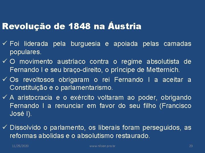 Revolução de 1848 na Áustria ü Foi liderada pela burguesia e apoiada pelas camadas