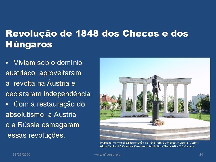 Revolução de 1848 dos Checos e dos Húngaros • Viviam sob o domínio austríaco,