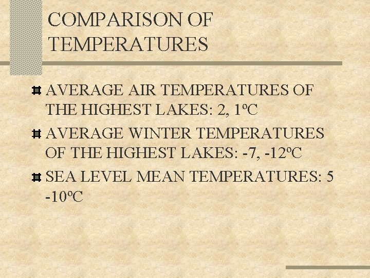 COMPARISON OF TEMPERATURES AVERAGE AIR TEMPERATURES OF THE HIGHEST LAKES: 2, 1ºC AVERAGE WINTER