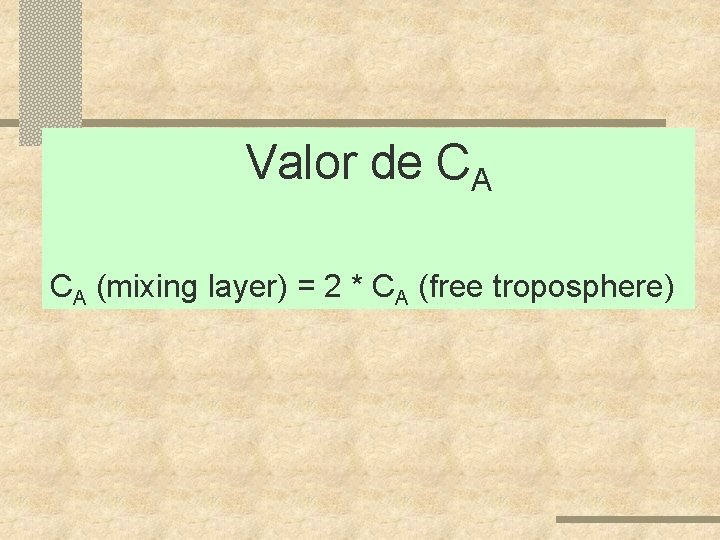 Valor de CA CA (mixing layer) = 2 * CA (free troposphere) 