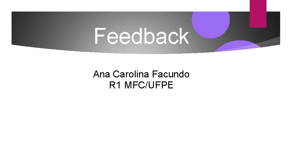Feedback Ana Carolina Facundo R 1 MFC/UFPE 