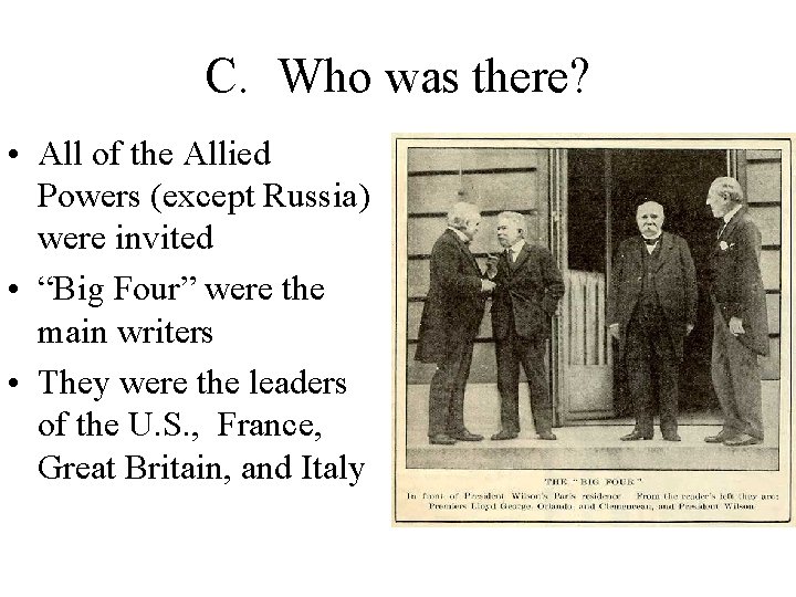 C. Who was there? • All of the Allied Powers (except Russia) were invited