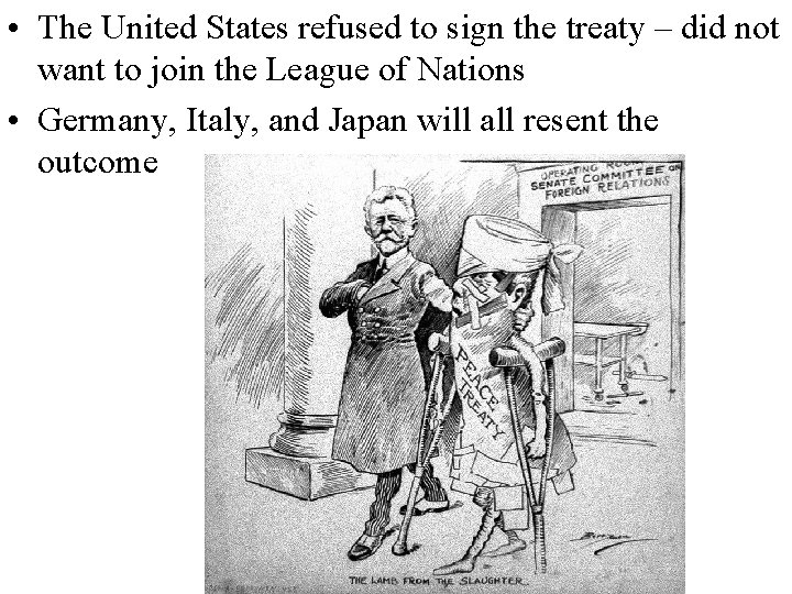  • The United States refused to sign the treaty – did not want