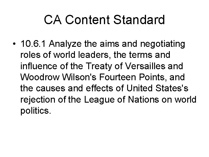 CA Content Standard • 10. 6. 1 Analyze the aims and negotiating roles of