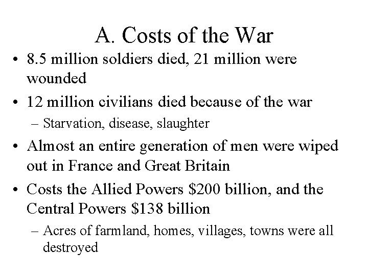 A. Costs of the War • 8. 5 million soldiers died, 21 million were