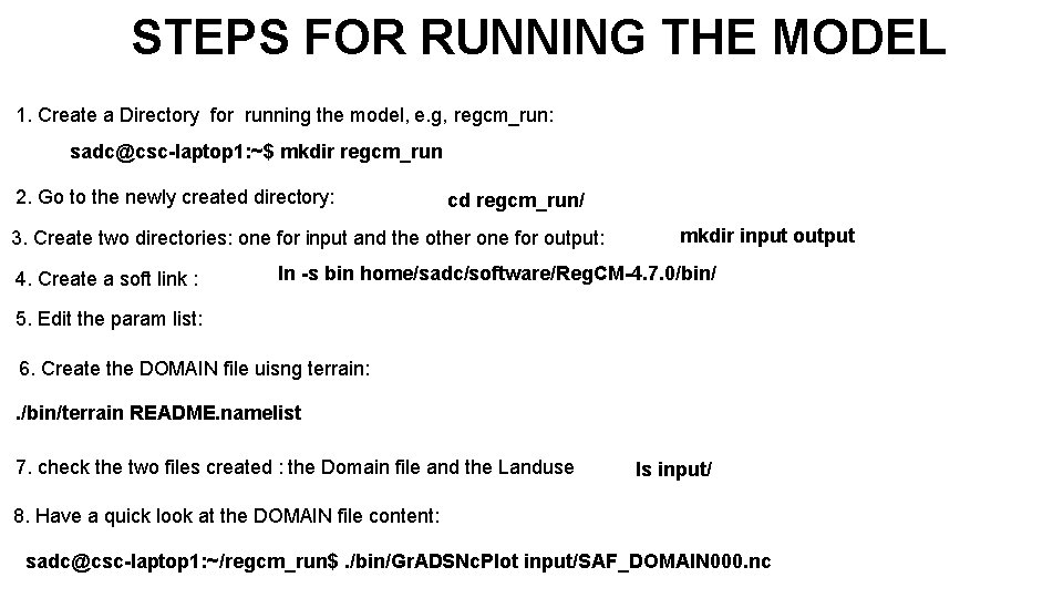 STEPS FOR RUNNING THE MODEL 1. Create a Directory for running the model, e.