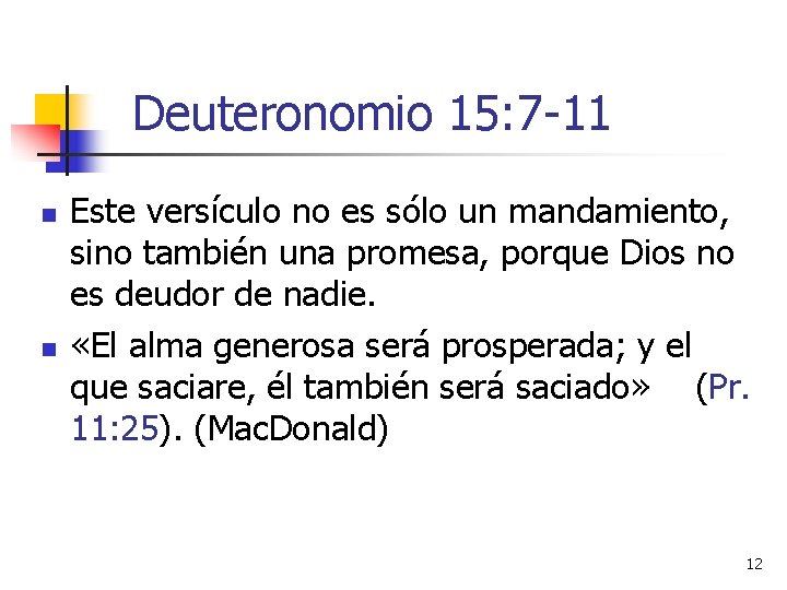 Deuteronomio 15: 7 -11 n n Este versículo no es sólo un mandamiento, sino