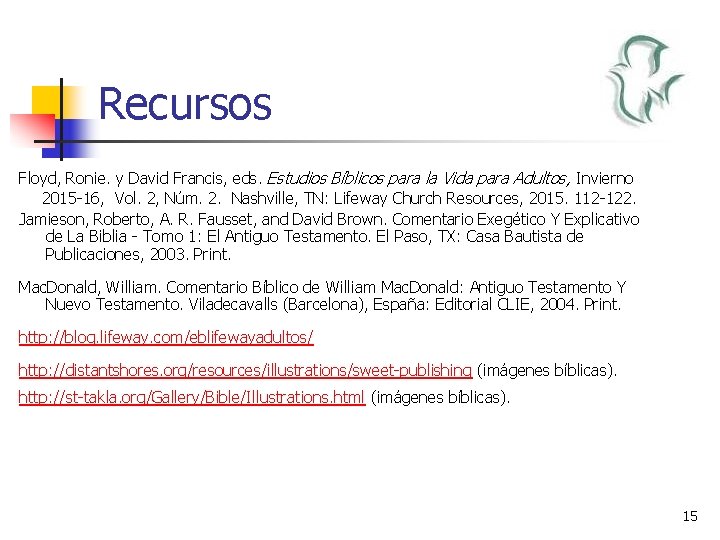 Recursos Floyd, Ronie. y David Francis, eds. Estudios Bíblicos para la Vida para Adultos,