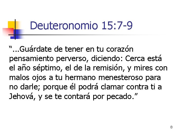 Deuteronomio 15: 7 -9 “. . . Guárdate de tener en tu corazón pensamiento