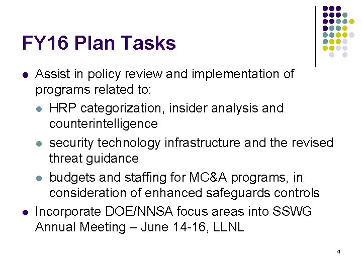 FY 16 Plan Tasks l l Assist in policy review and implementation of programs