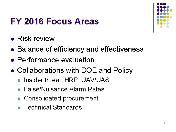 FY 2016 Focus Areas l l Risk review Balance of efficiency and effectiveness Performance