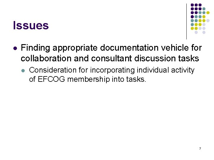 Issues l Finding appropriate documentation vehicle for collaboration and consultant discussion tasks l Consideration