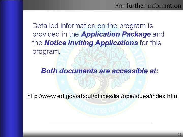 For further information Detailed information on the program is provided in the Application Package