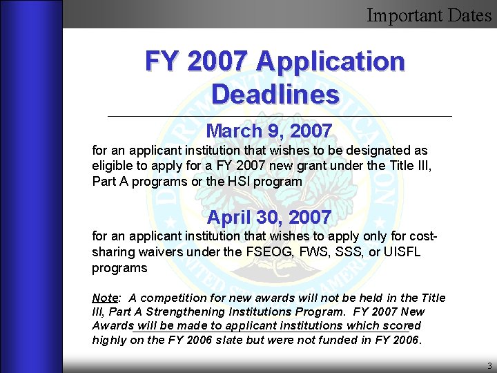 Important Dates FY 2007 Application Deadlines March 9, 2007 for an applicant institution that
