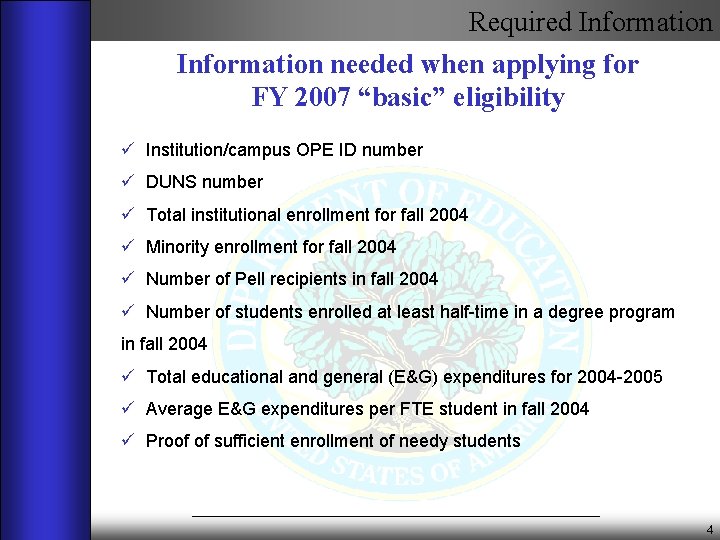 Required Information needed when applying for FY 2007 “basic” eligibility ü Institution/campus OPE ID