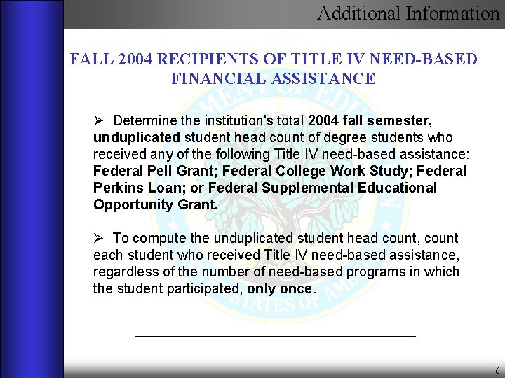 Additional Information FALL 2004 RECIPIENTS OF TITLE IV NEED-BASED FINANCIAL ASSISTANCE Ø Determine the
