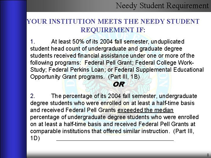 Needy Student Requirement YOUR INSTITUTION MEETS THE NEEDY STUDENT REQUIREMENT IF: 1. At least