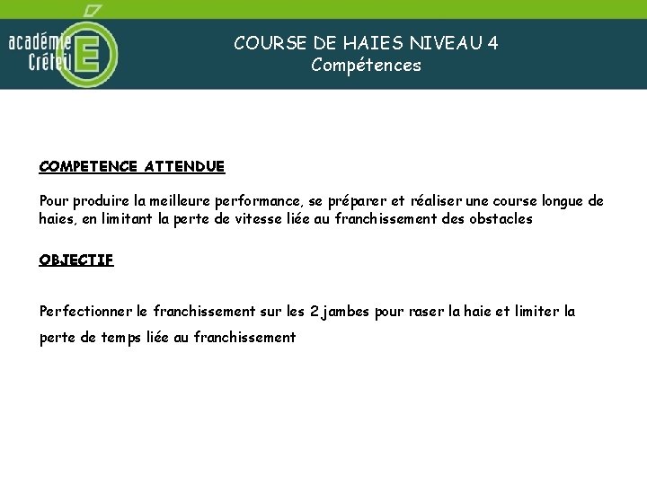 COURSE DE HAIES NIVEAU 4 Compétences COMPETENCE ATTENDUE Pour produire la meilleure performance, se