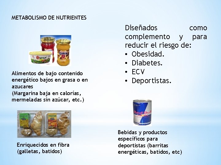 METABOLISMO DE NUTRIENTES Alimentos de bajo contenido energético bajos en grasa o en azucares