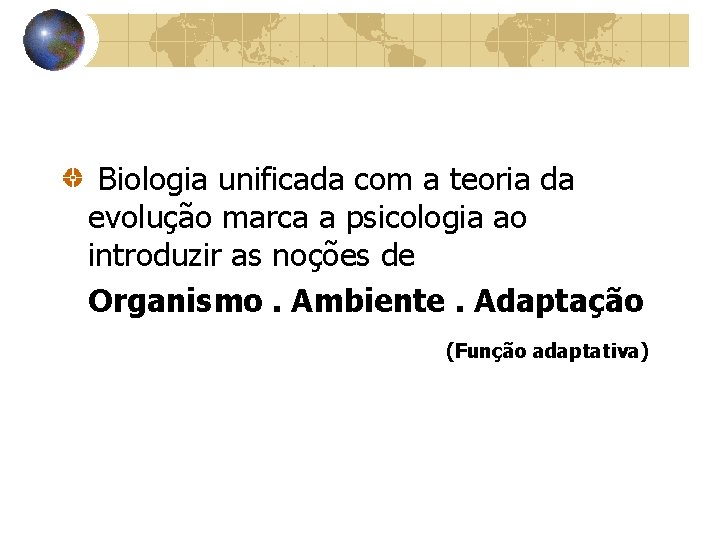 Biologia unificada com a teoria da evolução marca a psicologia ao introduzir as noções