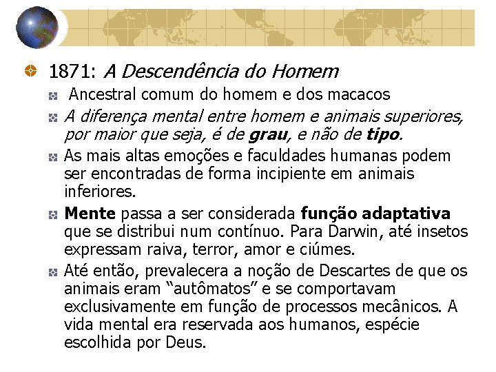 1871: A Descendência do Homem Ancestral comum do homem e dos macacos A diferença