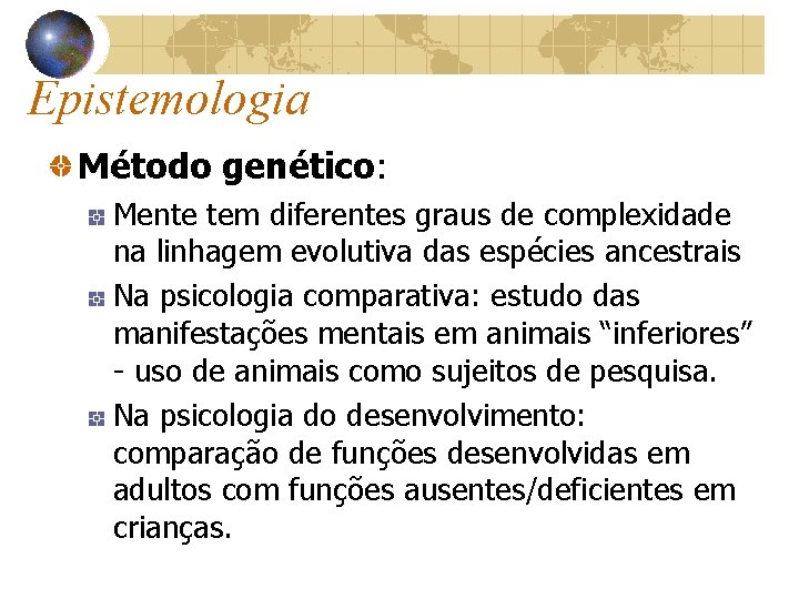 Epistemologia Método genético: Mente tem diferentes graus de complexidade na linhagem evolutiva das espécies