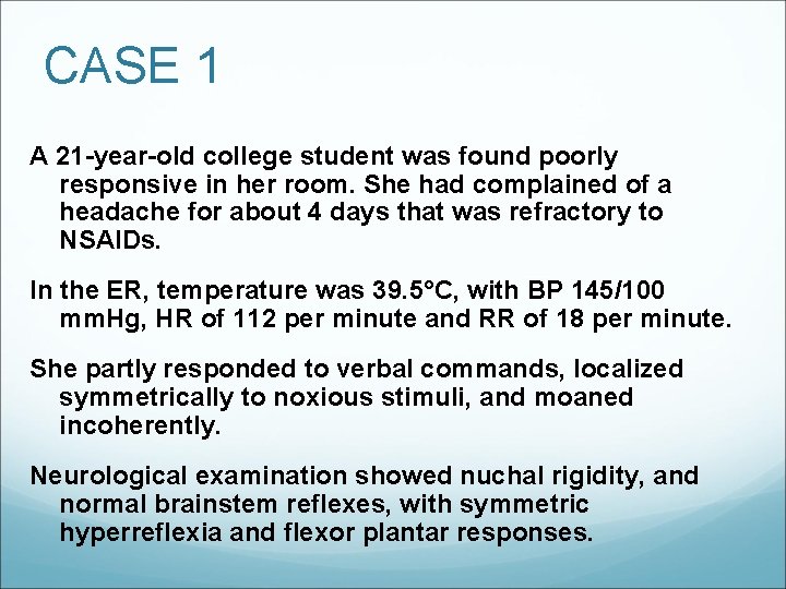 CASE 1 A 21 -year-old college student was found poorly responsive in her room.