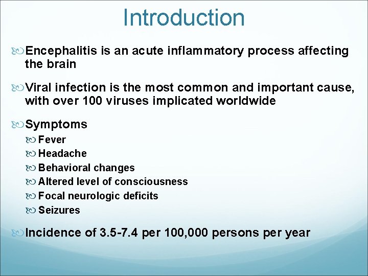 Introduction Encephalitis is an acute inflammatory process affecting the brain Viral infection is the