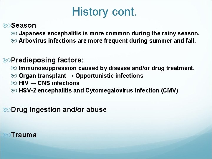 History cont. Season Japanese encephalitis is more common during the rainy season. Arbovirus infections