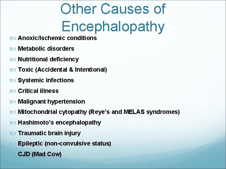 Other Causes of Encephalopathy Anoxic/Ischemic conditions Metabolic disorders Nutritional deficiency Toxic (Accidental & Intentional)