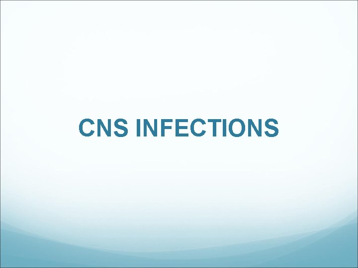CNS INFECTIONS 
