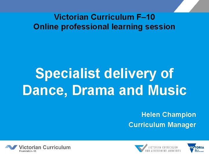 Victorian Curriculum F– 10 Online professional learning session Specialist delivery of Dance, Drama and