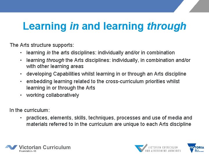 Learning in and learning through The Arts structure supports: • learning in the arts