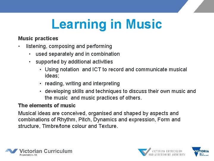 Learning in Music practices • listening, composing and performing • used separately and in