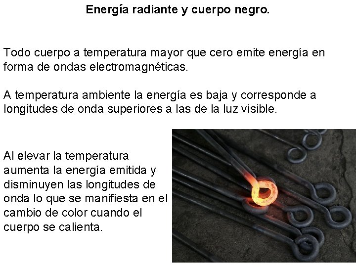 Energía radiante y cuerpo negro. Todo cuerpo a temperatura mayor que cero emite energía