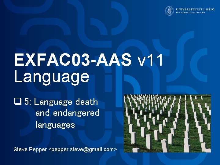 EXFAC 03 -AAS v 11 Language q 5: Language death and endangered languages Steve