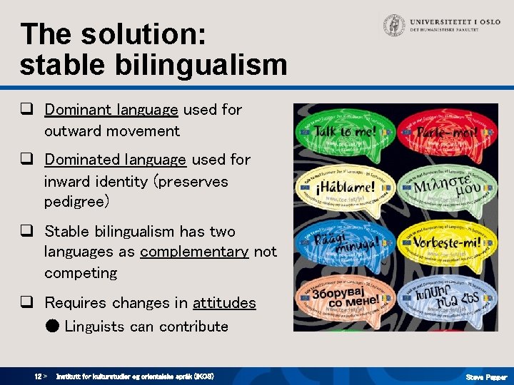 The solution: stable bilingualism q Dominant language used for outward movement q Dominated language