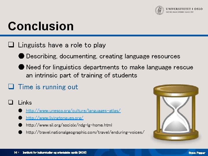 Conclusion q Linguists have a role to play ● Describing, documenting, creating language resources