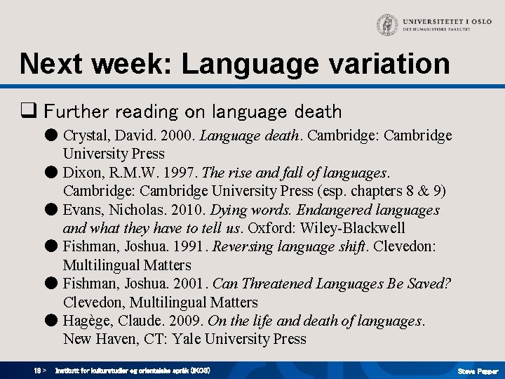Next week: Language variation q Further reading on language death ● Crystal, David. 2000.